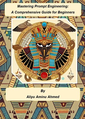 Aliyu Aminu Ahm Mastering Prompt Engineering: A Comprehensive Guid (Taschenbuch)