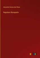 Alexandre Dumas Der ÄLtere | Napoleon Bonaparte | Buch | Deutsch (2022) | 172 S.