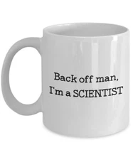 Back Off Man I’m A Scientist Coffee Mug - Funny Tea Hot Cocoa Cup - Novelty...