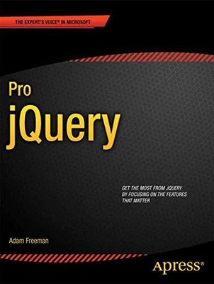Pro Jquery (Expert's Voice in Web Development),Adam Freeman