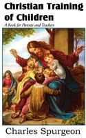 Charles Spurgeon | Christian Training Of Children - A Book For Parents And...