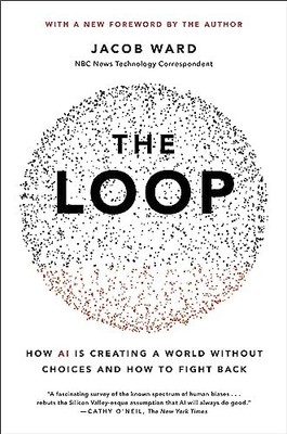 The Loop: How AI Is Creating a World With... by Ward, Jacob Paperback / softback