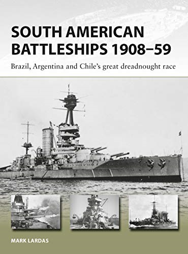 South American Battleships 1908–59: Brazil, Argentina, and... - Lardas, Mark