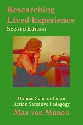 Researching Lived Experience: Human Science for an Action Sensitive Pedagogy