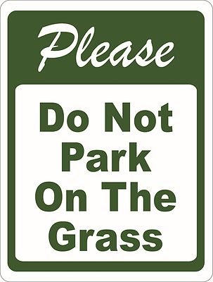Please Do Not Park on Grass Sign. Size Options. Prevent Lawns Parked Vehicles