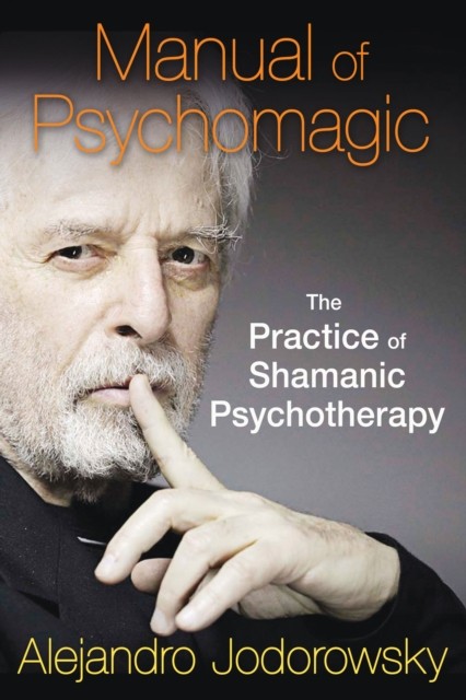 Manual of Psychomagic: The Practice of Shamanic Psychotherapy - Image 3