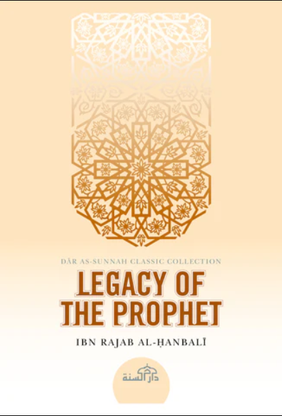 The Legacy of the Prophet by Ibn Rajab al-Hanbali (Dar Sunnah)