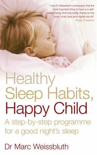 Healthy Sleep Habits, Happy Child: A Step-By-Step Programme for