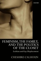 Cheshire Calhoun (U. A.) | Feminism, The Family, And The Politics Of The Closet