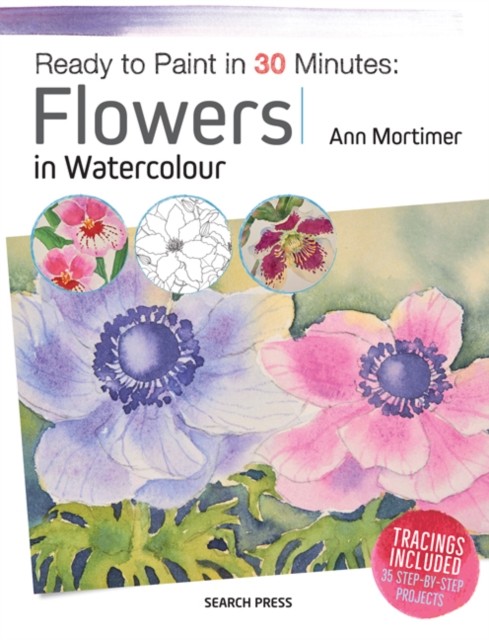 Ready to Paint in 30 Minutes: Flowers in Watercolour. Mortimer 9781782215196** - Image 5