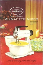 Sunbeam Deluxe Automatic mixmaster Mixer Instruction and Recipe Book