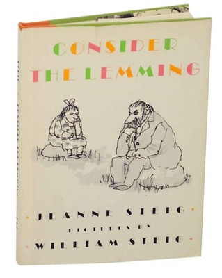 Jeanne STEIG, William Steig / CONSIDER THE LEMMING 1st Edition 1988 #146004