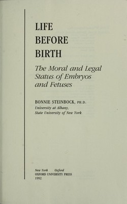 Life Before Birth : The Moral and Legal Status of Embryos and Fet