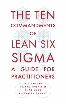 The Ten Commandments of Lean Six Sigma - 9781789736908