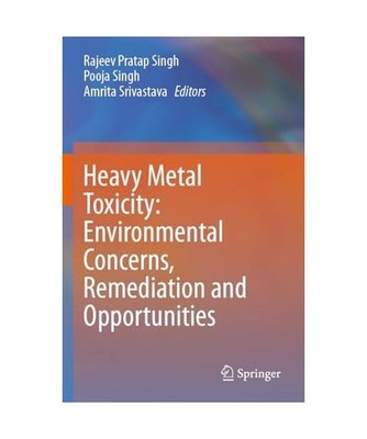 Heavy Metal Toxicity: Environmental Concerns, Remediation and Opportunities