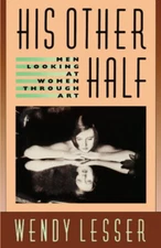 His Other Half : Men Looking at Women Through Art Paperback Wendy