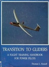 TRANSITION TO GLIDERS. A FLIGHT TRAINING HANDBOOK FOR By Thomas L. Knauff *VG+*