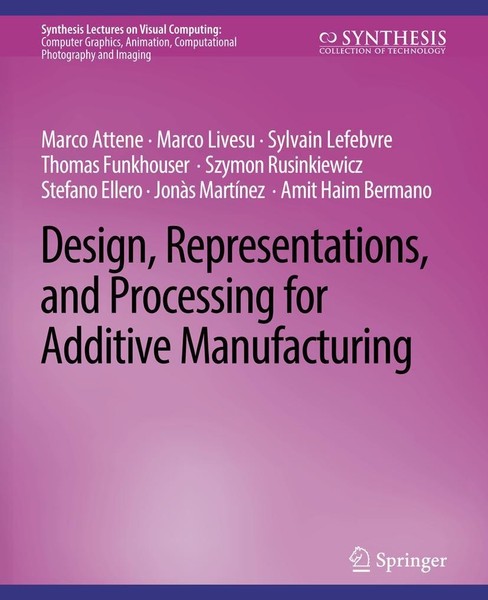 Design, Representations, And Processing For Additive Manufacturing Marco Attene-image