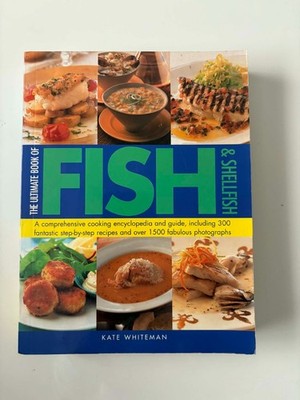 Ultimate Book of Fish and Shellfish by Kate Whiteman
