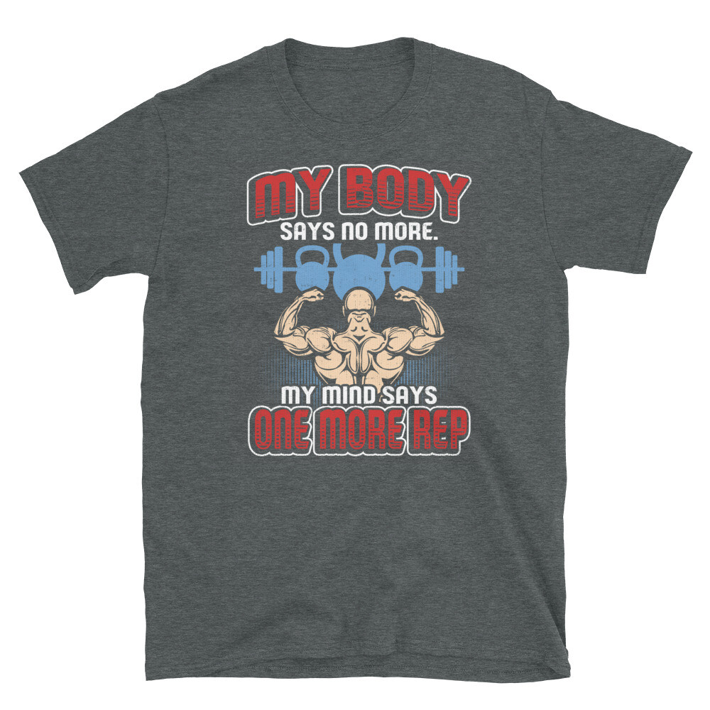 Fitness Work Out Gym My Body Says No More Short-Sleeve Unisex T-Shirt