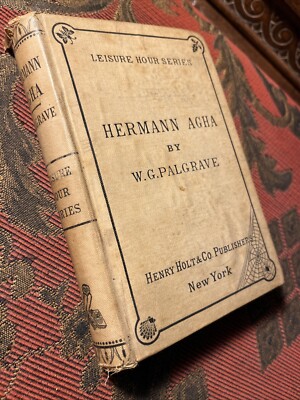 Hermann Agha By W G Palgrave 1872 Holt & Williams NY