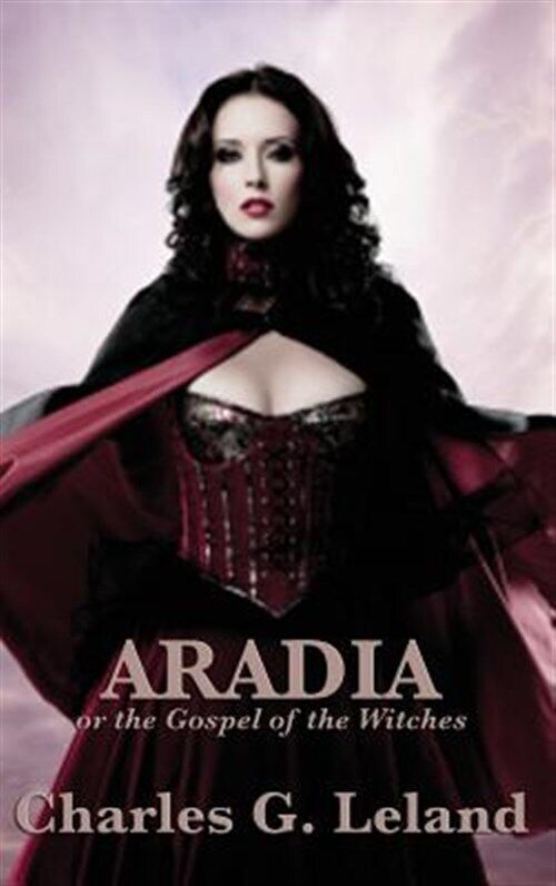 Aradia Or The Gospel Of The Witches by Leland, Charles G, Like New Used, Free...