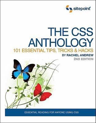 The CSS Anthology : 101 Essential Tips, Tricks and Hacks Perfect