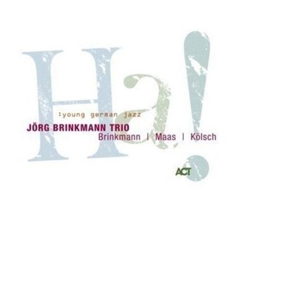 Brinkmann, Jörg Trio - Ha! OLIVER MAAS ACT MUSIC CD NEU OVP
