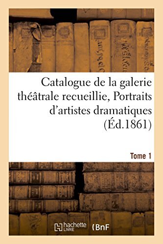 Catalogue de la galerie theatrale recueillie, Portraits d'artistes dramatique-,