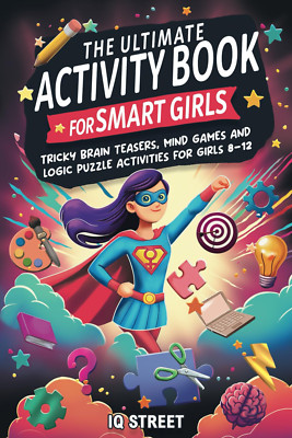 The Ultimate Activity  for Smart Girls: Tricky Brain Teasers, Mind Games and Log