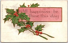 Christmas Holly Leaf Happiness Be Thine This Day Embossed Antique Postcard 1907