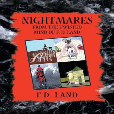 Nightmares Book VIII From the Twisted Mind of F. D. Land F. D. La