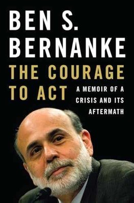 The Courage to Act: A Memoir of a - Hardcover, by Bernanke Ben S. - Very Good s