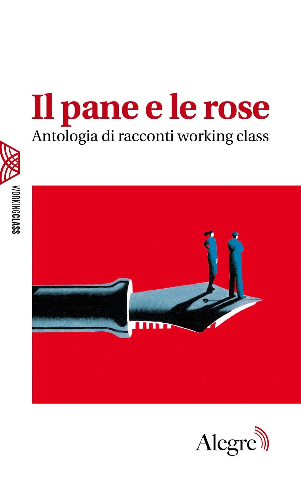 Il pane e le rose. Antologia di racconti working class (Paperback)