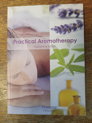 Practical Aromatherapy:Aromatic Plants Produce Essences & Essential Oils Over 50