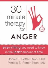 Thirty-Minute Therapy for Anger: Everything You Need To Know in the Least Amoun