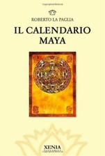 Il calendario Maya - La Paglia Roberto