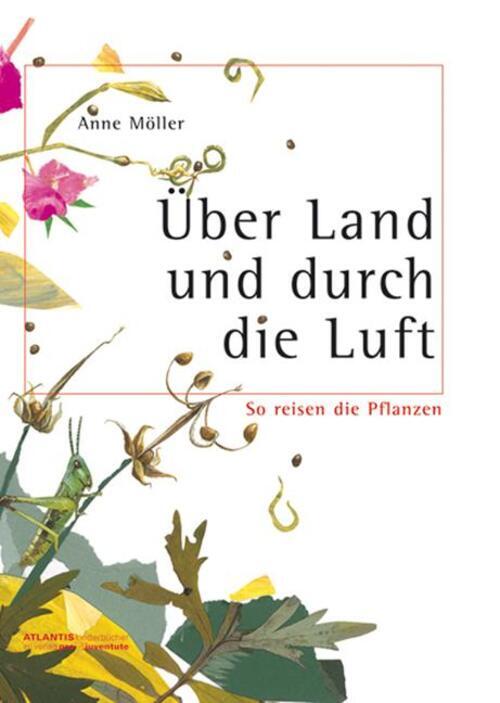 Thumbnail - Über Land Und Durch Die Luft | So Reisen Die Pflanzen | Anne Möller |