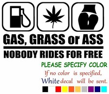 Gas Grass Or Ass Nobody Vinyl Decal Sticker Car Window Bumper Wall Laptop 12"