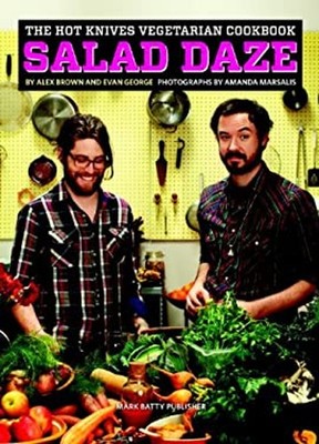 Das Hot Knives Vegetarische Kochbuch Band 1: Salad Daze Alex, Geor