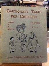  H Belloc & B.T. B. - Cautionary Tales for Children Hardback Book 1907