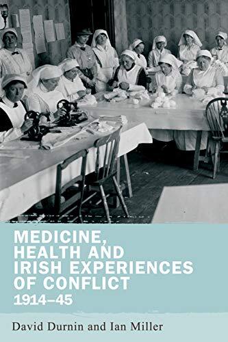 Medicine, health and Irish experiences of conflict, 1914-45 (New)