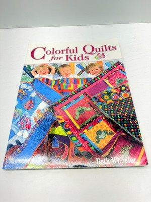 Colorful Quilts for Kids by Beth Wheeler (2002, Paperback)
