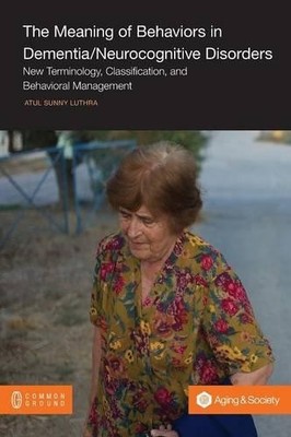 Atul Sunny Luth The Meaning of Behaviors in Dementia/Neurocognitive  (Paperback)