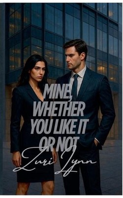 Mine, Whether You Like It or Not by Zuri Lynn Paperback Book