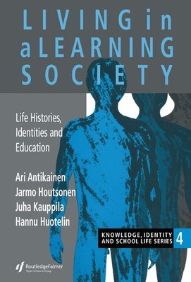 Living In A Learning Society: Life-Histories, Identities And Education by Ari An