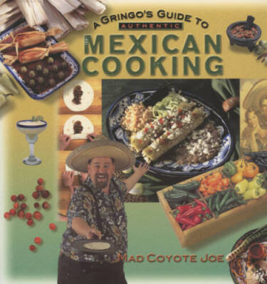 A Gringo's Guide to Authentic Mexican Cooking (Cookbooks and Restau - VERY GOOD