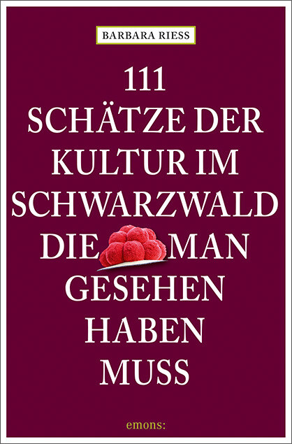 Thumbnail - 111 Schätze Der Kultur Schwarzwald, Die Man Gesehen Haben Muss Barbara