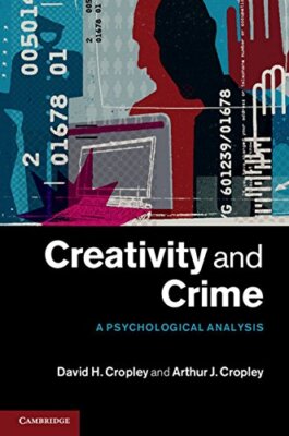 Creativity and Crime: A Psychological Analysis By David H. Cropl