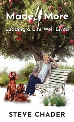 Made 4 More: Leading a Life Well Lived by Steve Chader Hardcover Book